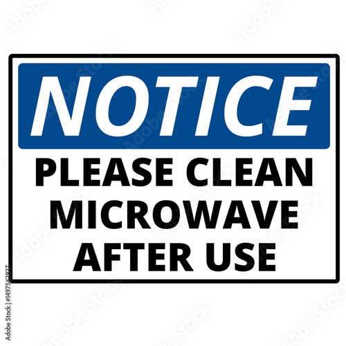 Notice please clean microwave after use sign isolated on a white background