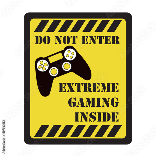Do not enter extreme gaming inside black and yellow sign