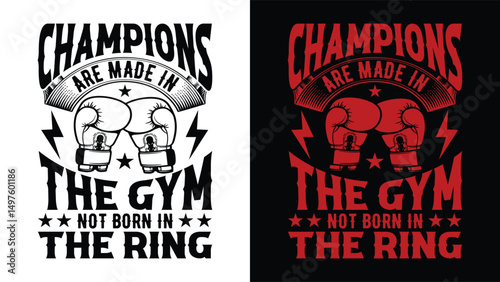 Champions Are Made in The Gym - Boxing Motivation, T-Shirt Design, Graphic Design
