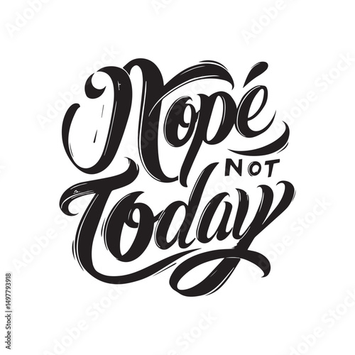 Stylish calligraphy text logo Nope Not Today