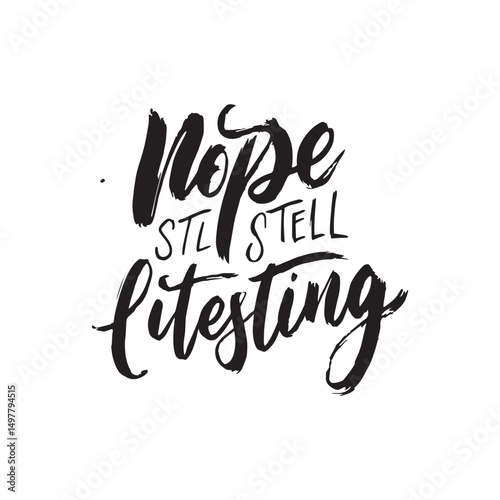 Stylish calligraphy text logo Nope Still Not List