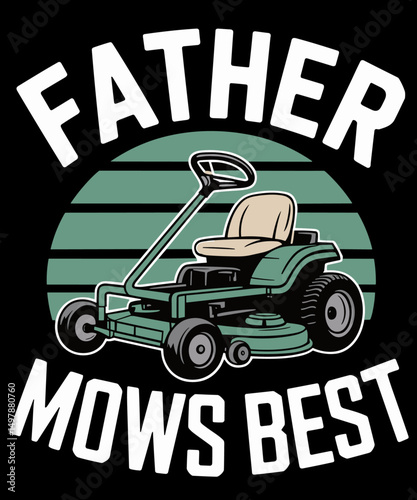 Father Mows Best Lawn Mower Dad Funny Gardener Father's Day