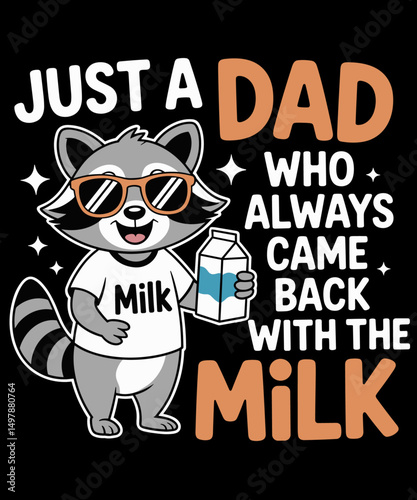 Just A Dad Who Always Came Back With The Milk Fathers Day