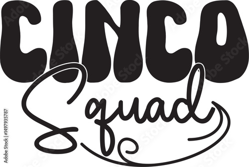 Cinco Squad Svg T-shirt Design