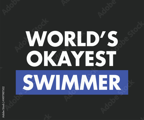 World's okayest swimmer t shirt design