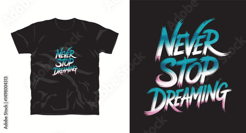 Never stop dreaming motivational typography t shirt design