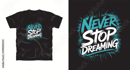 Never stop dreaming motivational typography t shirt design