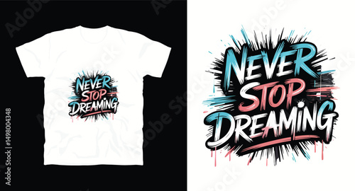 Never stop dreaming motivational typography t shirt design