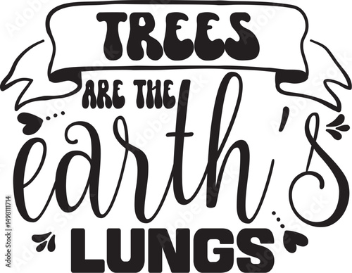 Trees Are The Earth's Lungs  Svg T-shirt Design