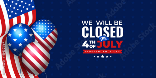 We will be closed for 4th of July social media web banner with USA flag and balloon | United States Independence Day banner | Fourth of July