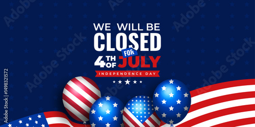 We will be closed for 4th of July social media web banner with USA flag and balloon | United States Independence Day banner | Fourth of July