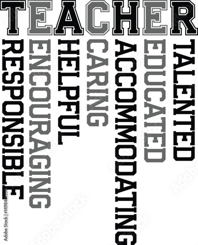Teacher- Talented Educated Accommodating caring Helpful Encouraging Responsible