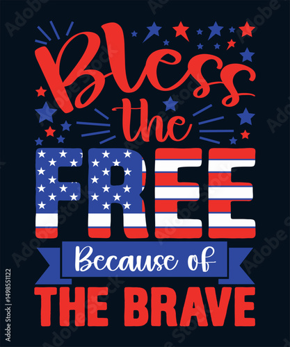 Bless the free because of the brave typography t-shirt design