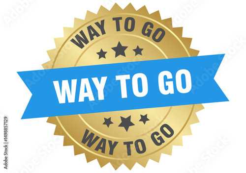 way to go. way to go round blue and gold label isolated on transparent background