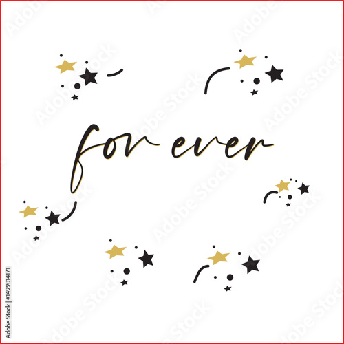 Forever Starry Design - Timeless and Romantic Graphic Artwork. calligraphy isolated in white background.