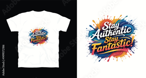 Stay authentic stay fantastic inspirational quotes t-shirt design