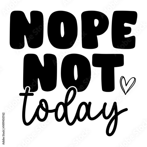 Nope Not Today SVG