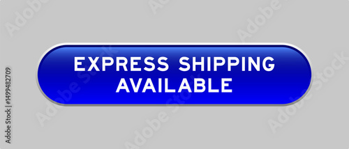 Blue color capsule shape button with word express shipping available on gray background