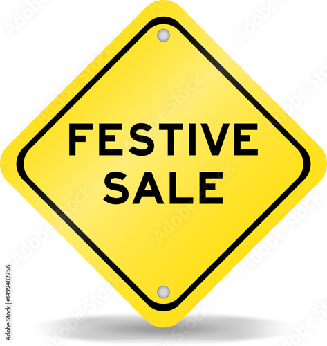Yellow color transportation sign with word festive sale on white background