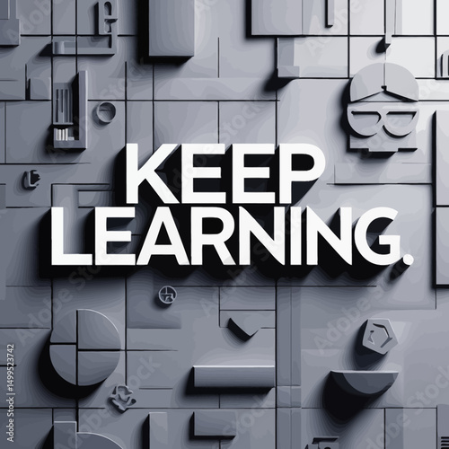 Keep Learning Modern Abstract Geometric Background Design Education Knowledge Growth Development Progress Innovation Success Future Technology Digital Learning Education Inspiration Motivation Study  