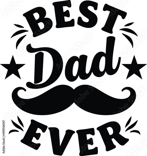 Best Dad Ever: A stylish typographic composition designed for Father's Day, celebrating fathers, dads, and fatherhood. This graphic highlights the essence of parenthood