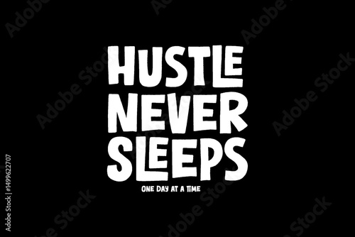 hustle never sleeps A Motivational and Inspirational Quote graphic tees design ideas printable templates