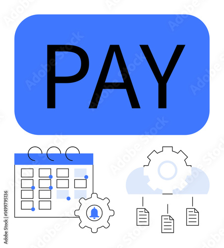 Payment notification with PAY text, calendar with dates, automation gear, cloud, and documents. Ideal for finance, salary management, scheduling, automation deadlines planning payment processing
