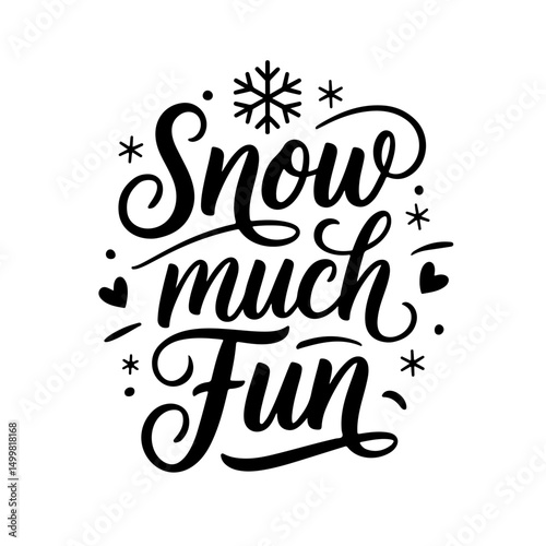 Snow Much Fun. Winter Quotes Vector Design Isolated on White Background