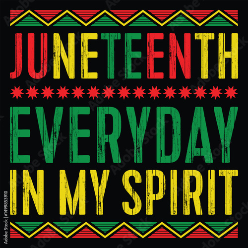 Juneteenth everyday in my spirit t-shirt design