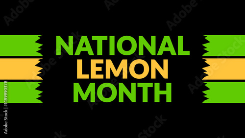 National Lemon Month text with side lines on a black background. Which is observed every year in June to celebrate National Lemon Month.