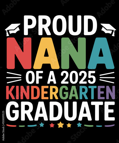 Proud Nana of a Class of 2025 Kindergarten Graduate Funny