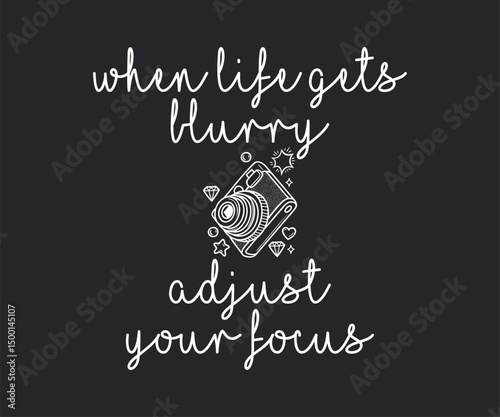 When life gets blurry adjust your focus