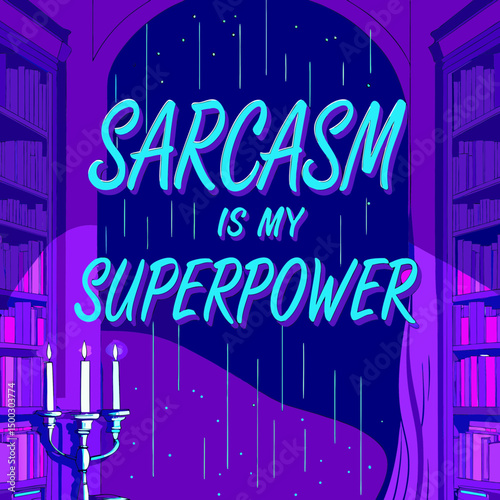 Sarcasm is my superpower phrase quote art colors