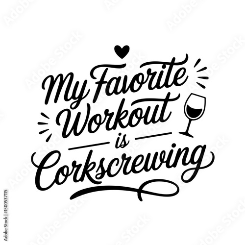 My Favorite Workout is Corkscrewing. Wine Quotes Vector Design Isolated on White Background