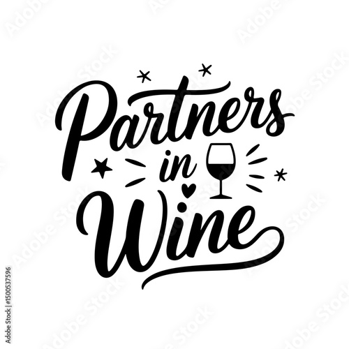 Partners in Wine. Wine Quotes Vector Design Isolated on White Background