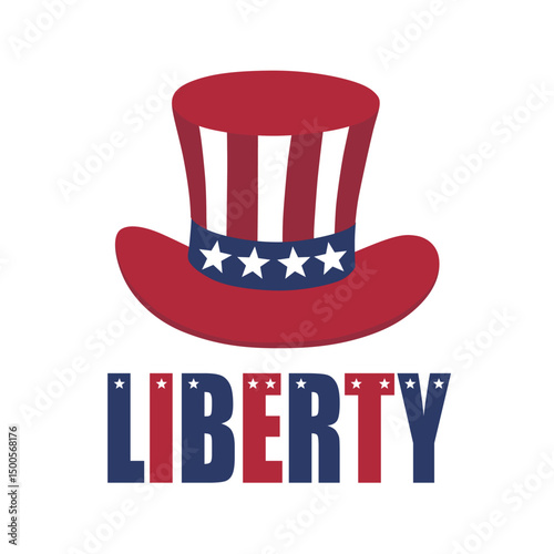 Uncle Sam's Hat with Liberty Vector illustration. Vector Independence Day Typography For T Shirts, Posters, Banners, Cards, Party Decor, Balloons