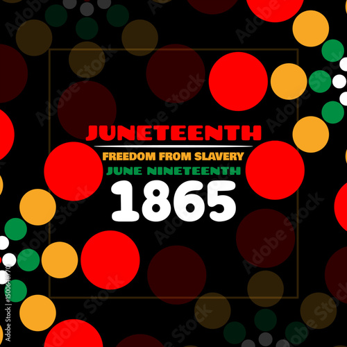 Juneteenth to celebrate on June 19th. Colorful bold text with decoration on black background to support celebrating the Liberation of African-Americans from slavery in the US in the past.