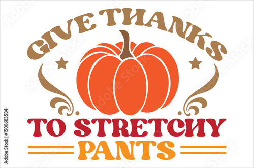 Give thanks to stretchy pants, Fall Design,Fall Svg Designs, Fall Sign, Cut File,Svg files for cricut, Handwriting text  Fall isolated on white background square composition. Hand drawn vector art.