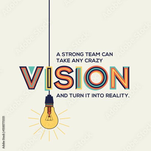 Vision quote in modern typography. Vision and teamwork quote with idea bulb.
