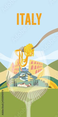 Stylized vector poster of Italy with famous landmarks, vineyards and pasta inside a wine glass. Represents Italian wine culture, travel destinations and gastronomy.
