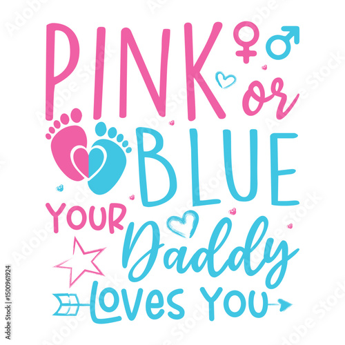 Pink or blue your daddy loves you gender reveal design