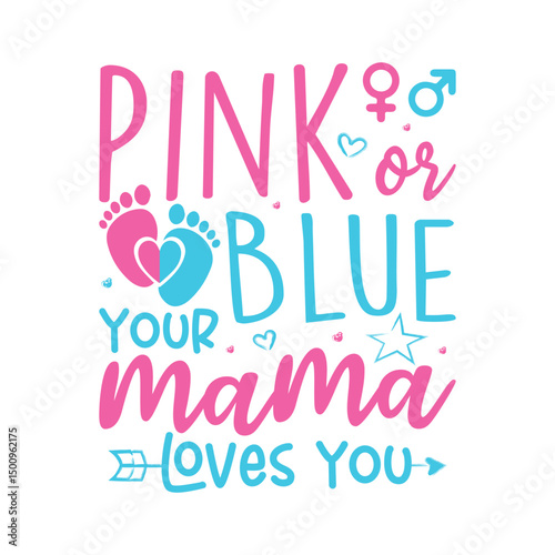 Pink or blue your mama loves you gender reveal design