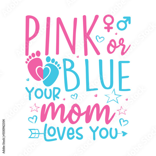 Pink or blue your mom loves you gender reveal design