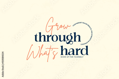 Grow Through What's Hard - Motivational Poster urban streetwear graphic tees design ideas printable templates
