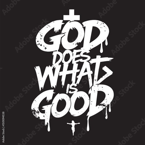 God does what is good Typography t-shirt design