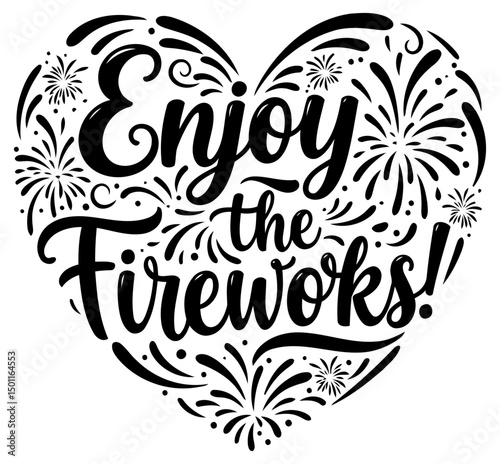 Enjoy the Fireworks graphic design with no demographic details in a heart shape. Decorative fireworks and lettering in a celebratory, festive theme.