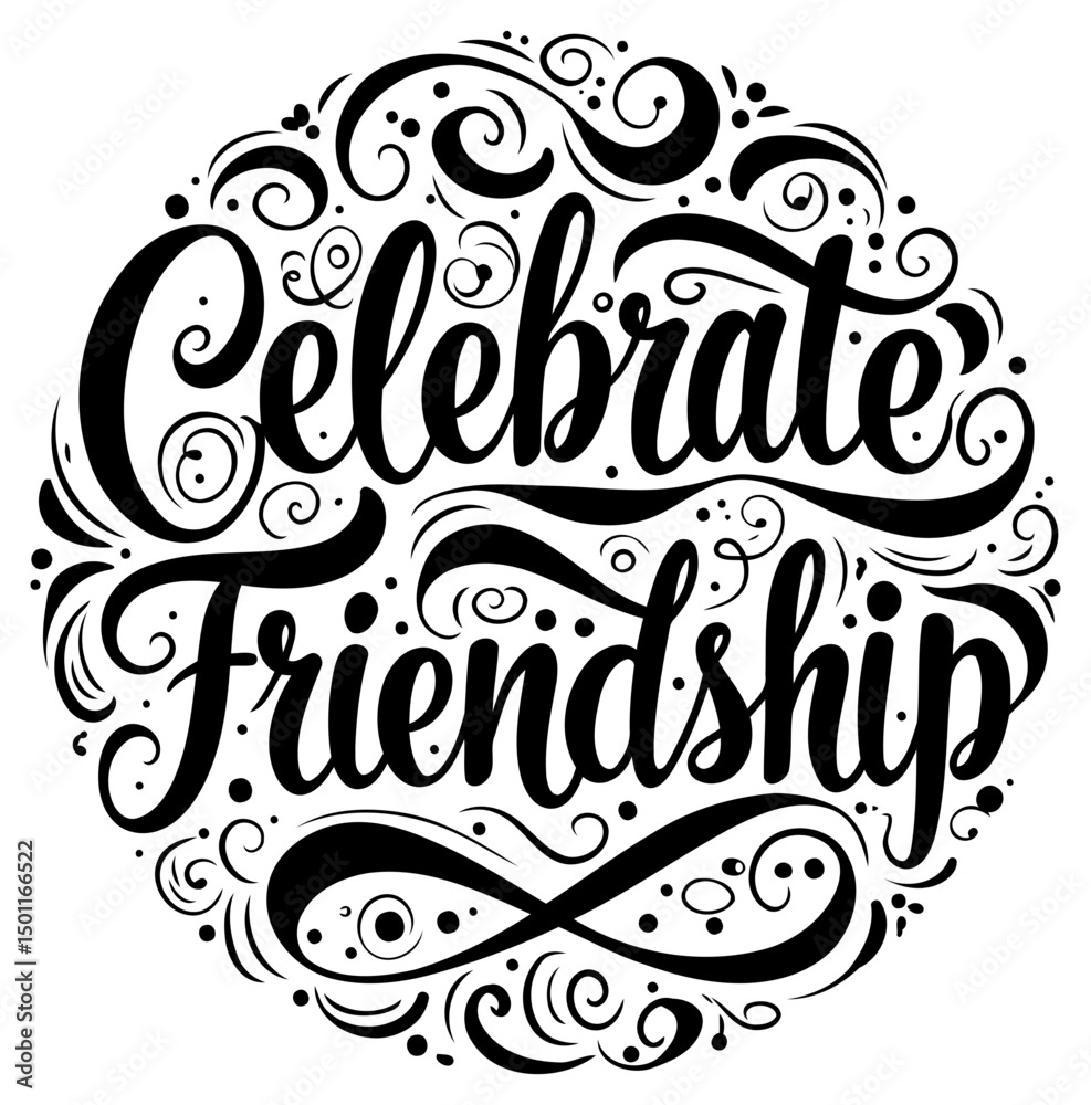 Celebrate Friendship decorative graphic design in black ink on white background. Circular design with a decorative infinity symbol and hand-lettered phrase. Celebrate Friendship decorative graphic design in black ink on white background. Circular design with a decorative infinity symbol and hand-lettered phrase.
