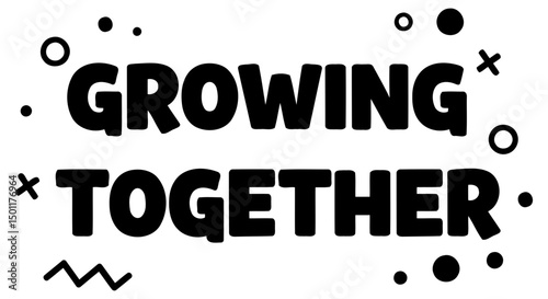 Growing Together motivational graphic design on a plain background. Inspirational message for a positive message with no specific demographic, location or setting.