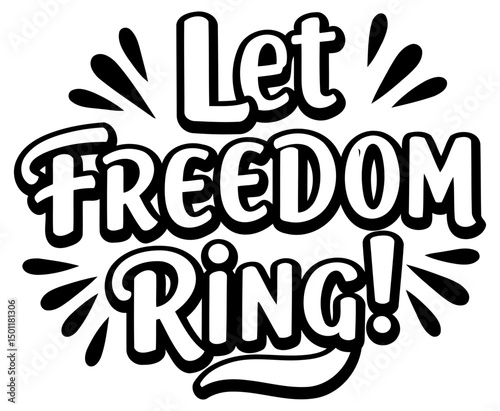 Let Freedom Ring graphic design with no demographic details in a blank white background. Motivational quote displayed in a bold, eye-catching font with decorative elements.