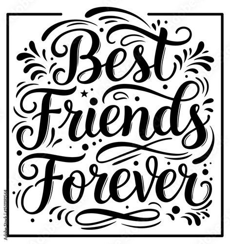Best Friends Forever inspirational graphic design in a decorative frame. Motivational message in a stylish, script font with floral accents.